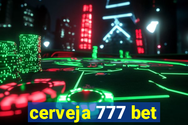 cerveja 777 bet